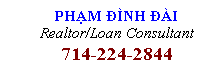 Text Box: PHẠM ��NH ��I
Realtor/Loan Consultant
714-224-2844
